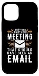 Coque pour iPhone 13 Chemise « I Survived Another Meeting » qui devrait avoir été par e-mail