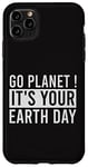 Coque pour iPhone 11 Pro Max Go Planet, c'est votre journée de la Terre Une journée amusante pour la planète