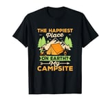 The Happiest Place On Earth? My Campsite Camper Outdoor T-Shirt