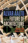 Angela Amoia - Alvar Aalto and the Future of Architecture Bok