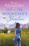 Rose Alexander - Out of the Mountain's Shadow An emotional World War Two historical novel Bok