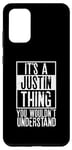 Galaxy S20+ Its A Justin Thing You Wouldnt Understand Case