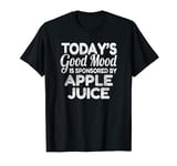 Today's Good Mood Is Sponsored By Apple Juice T-Shirt