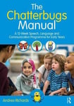 Andrea Richards - The Chatterbugs Manual A 12-Week Speech, Language and Communication Programme for Early Years Bok