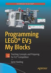 Apress Harding, Gene Programming LEGO (R) EV3 My Blocks: Teaching Concepts and Preparing for FLL Competition