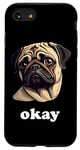 Coque pour iPhone SE (2020) / 7 / 8 Funny Sassy Carlin dit Okay Cute Pet Dog