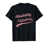 Absolutely Fabulous in Distressed Pink - Gorgeous Retro Look T-Shirt