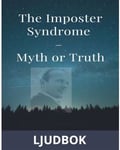 The Imposter Syndrome – Myth or Truth?, Ljudbok