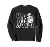All's Fair In Love & Poetry Funny Valentines Day Women Men Sweatshirt