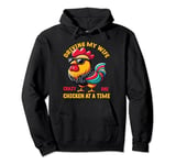 Driving my wife crazy one chicken at a time Funny Chickens Pullover Hoodie