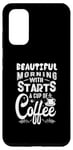 Coque pour Galaxy S20 Une belle matinée commence par une tasse de café drôle