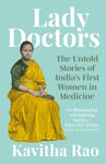 Kavitha Rao - Lady Doctors The Untold Stories of India's First Women in Medicine Bok