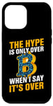 iPhone 15 Plus They Hype Is Only Over When I Say It's Over Case