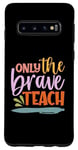 Coque pour Galaxy S10 Teacher Only The Brave Teach Vintage Funny School Teachers
