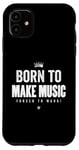 Coque pour iPhone 11 Funny Music Maker Born to Make Music Forced to Work