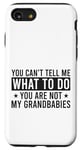 Coque pour iPhone SE (2020) / 7 / 8 You Can't Tell Me What To Do You Are Not Grandbabies Drôle