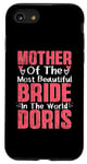 iPhone SE (2020) / 7 / 8 Mother Of The Most Bride In The World Doris Wedding Party Case