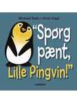 Spørg pænt Lille Pingvin! - Børnebog - hardcover