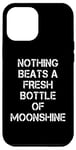 iPhone 12 Pro Max Funny - Nothing Beats A Fresh Bottle Of Moonshine Case