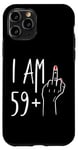 iPhone 11 Pro I Am 59 Plus 1 Middle Finger For A 60th Birthday For Women Case