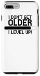 Coque pour iPhone 7 Plus/8 Plus I Don't Get Older I Level Up - Jeu amusant