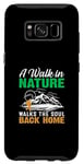 Galaxy S8 A Walk In Nature Walks The Soul Back Home Case