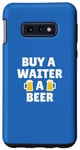 Coque pour Galaxy S10e Serveur | Achetez une bière à un serveur | Slogan d'appréciation amusant