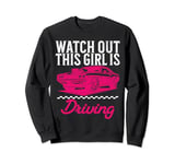 New Driver Teen Girl Design Watch Out This Girl Is Driving Sweatshirt