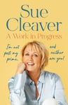 Sue Cleaver - A Work In Progress Bok