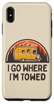 Coque pour iPhone XS Max I Go Where I'm Towed – Remorque amusante pour camping-car