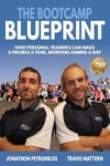 Fitness Education Online Mattern, Travis The Bootcamp Blueprint: How Personal Trainers can Make 6 Figure a Year, Working 60Mins Day (Personal Training)
