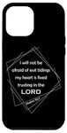 iPhone 13 Pro Max Psalm 112:7 – I Will Not Be Afraid of Evil Christian Verse Case