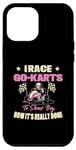 Coque pour iPhone 15 Pro Max GO Karting Girl I race go karts pour montrer aux garçons comment c'est fait