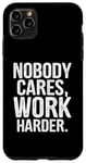 Coque pour iPhone 11 Pro Max Personne ne s'intéresse à Work Harder Funny WorkouDesigner