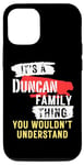 Coque pour iPhone 13 Pro It's A Duncan Family Thing Funny Men's and Women's