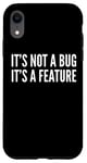 Coque pour iPhone XR Développeur drôle - It's Not A Bug It's A Feature