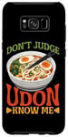 Galaxy S8+ Don't Judge Udon Know Me ---- Case