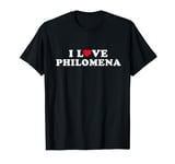 I Love Philomena Girlfriend & Boyfriend Philomena Name T-Shirt