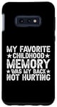 Galaxy S10e My Favorite Childhood Memory Is My Back Not Hurting Case