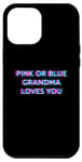 Coque pour iPhone 14 Pro Max Pink Or Blue Grandma Loves You Gender Reveal Baby