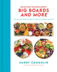 Sandy Coughlin - Reluctant Entertainer's Big Boards and More 100 Mix-and-Match Recipes to Make Any Gathering Great Bok