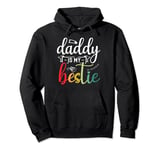 Daddy Is My Bestie Father's Day Son Daughter Family Day Pullover Hoodie