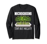 Microgreens Tiny But Mighty Micro Farming Urban Gardening Long Sleeve T-Shirt