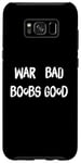 Coque pour Galaxy S8+ Funny Pacifist Design, War Bad Boobs Good