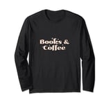 Books and Coffee Book Lover BookTok Long Sleeve T-Shirt