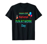 National Fun At Work Day Weird Funny Holidays Boss Employee T-Shirt