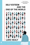 Luke Healy - Self-Esteem and the End of World Observer Graphic Novel Month Bok