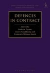 Bloomsbury Publishing PLC Dr Andrew Dyson (Edited by) Defences in Contract (Hart Studies Private Law: Essays on Defences)