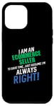 iPhone 12 Pro Max I Am an Ecommerce Seller To Save Time I'm Always Right Case