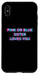 Coque pour iPhone XS Max Pink Or Blue Sister Loves You Gender Reveal Baby